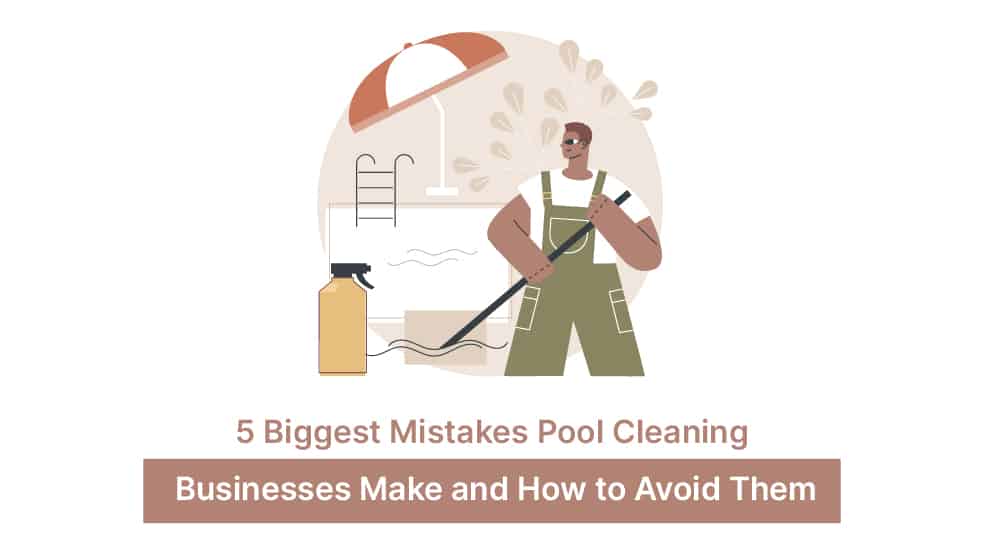 5 Biggest Mistakes Pool Cleaning Businesses Make and How to Avoid Them